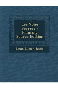Les Voies Ferrees - Primary Source Edition