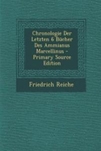 Chronologie Der Letzten 6 Bucher Des Ammianus Marcellinus - Primary Source Edition