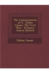 The Commentaries of C. Julius Caesar