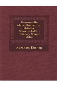 Gesammelte Abhandlungen zur biblischen Wissenschaft. - Primary Source Edition