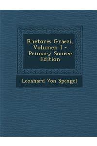 Rhetores Graeci, Volumen I - Primary Source Edition