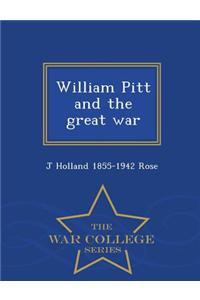 William Pitt and the Great War - War College Series