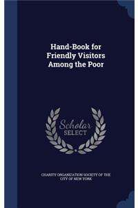 Hand-Book for Friendly Visitors Among the Poor