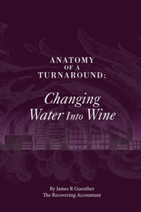 Anatomy Of A Turnaround. Changing Water Into Wine