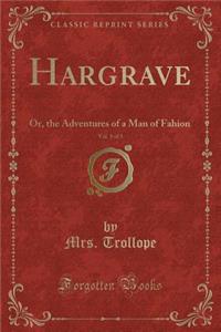 Hargrave, Vol. 1 of 3: Or, the Adventures of a Man of Fahion (Classic Reprint)