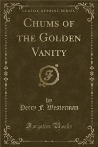 Chums of the Golden Vanity (Classic Reprint)