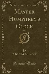 Master Humphrey's Clock, Vol. 1 (Classic Reprint)