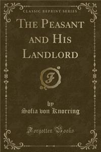 The Peasant and His Landlord (Classic Reprint)