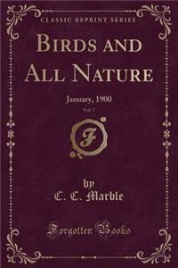 Birds and All Nature, Vol. 7: January, 1900 (Classic Reprint)