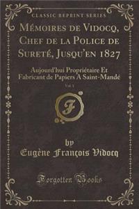 Mémoires de Vidocq, Chef de la Police de Sureté, Jusqu'en 1827, Vol. 1