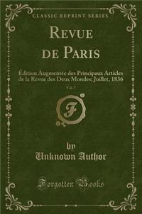 Revue de Paris, Vol. 7: ï¿½dition Augmentï¿½e Des Principaux Articles de la Revue Des Deux Mondes; Juillet, 1836 (Classic Reprint)