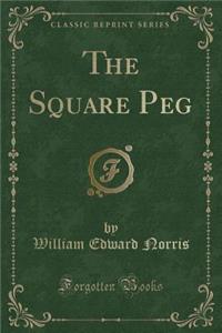 The Square Peg (Classic Reprint)