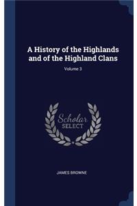 History of the Highlands and of the Highland Clans; Volume 3