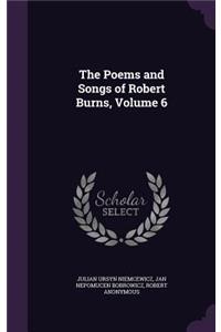 The Poems and Songs of Robert Burns, Volume 6