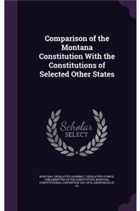 Comparison of the Montana Constitution with the Constitutions of Selected Other States