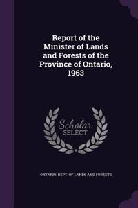 Report of the Minister of Lands and Forests of the Province of Ontario, 1963