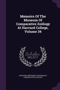 Memoirs of the Museum of Comparative Zoology at Harvard College, Volume 34