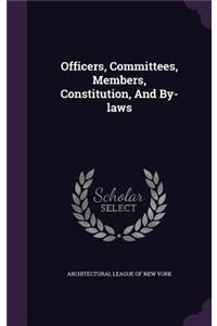 Officers, Committees, Members, Constitution, and By-Laws