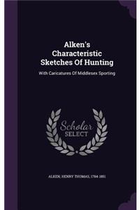 Alken's Characteristic Sketches Of Hunting