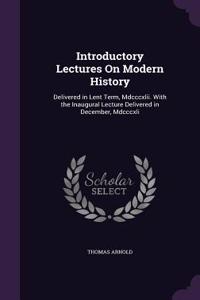 Introductory Lectures On Modern History