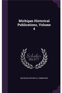 Michigan Historical Publications, Volume 4