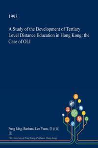 A Study of the Development of Tertiary Level Distance Education in Hong Kong