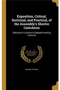 Exposition, Critical, Doctrinal, and Practical, of the Assembly's Shorter Catechism