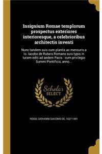 Insignium Romae templorum prospectus exteriores interioresque, a celebrioribus architectis inventi