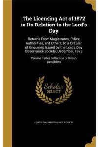 The Licensing Act of 1872 in Its Relation to the Lord's Day