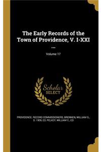 The Early Records of the Town of Providence, V. I-XXI ...; Volume 17