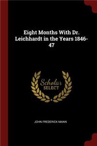 Eight Months With Dr. Leichhardt in the Years 1846-47