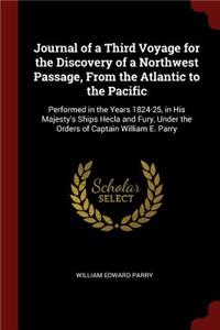Journal of a Third Voyage for the Discovery of a Northwest Passage, from the Atlantic to the Pacific
