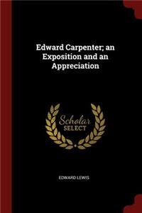 Edward Carpenter; An Exposition and an Appreciation