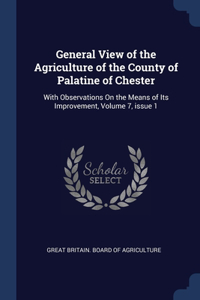 General View of the Agriculture of the County of Palatine of Chester