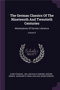 The German Classics Of The Nineteenth And Twentieth Centuries