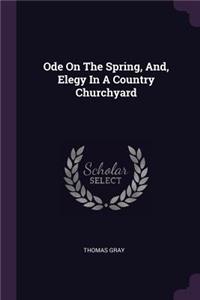 Ode On The Spring, And, Elegy In A Country Churchyard