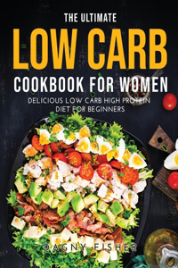 The Ultimate Low Carb Cookbook for Women