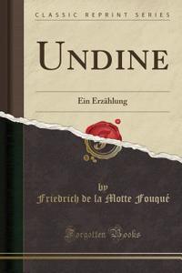 Undine: Ein ErzÃ¤hlung (Classic Reprint)