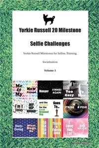 Yorkie Russell 20 Milestone Selfie Challenges Yorkie Russell Milestones for Selfies, Training, Socialization Volume 1