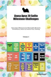 Lhasa Apso 20 Selfie Milestone Challenges Lhasa Apso Milestones for Memorable Moments, Socialization, Indoor & Outdoor Fun, Training Volume 3