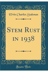 Stem Rust in 1938 (Classic Reprint)