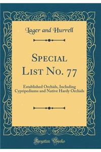 Special List No. 77: Established Orchids, Including Cypripediums and Native Hardy Orchids (Classic Reprint)