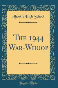 The 1944 War-Whoop (Classic Reprint)