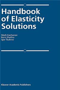 Handbook of Elasticity Solutions