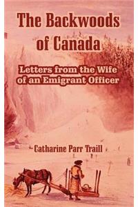 Backwoods of Canada: Letters from the Wife of an Emigrant Officer