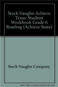 Steck-Vaughn Achieve Texas: Student Workbook Grade 6 Reading