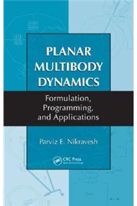 Planar Multibody Dynamics: Formulation, Programming, and Applications