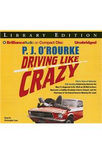 Driving Like Crazy: Thirty Years of Vehicular Hell-Bending Celebrating America the Way It's Supposed to Be--With an Oil Well in Every Backyard, a Cadillac Escalade in E