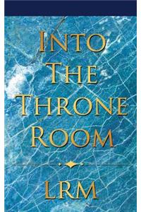 Into The Throne Room