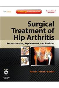 Surgical Treatment of Hip Arthritis: Reconstruction, Replacement, and Revision E-Book
